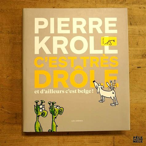 C est très drôle et d ailleurs c est belge Pierre Kroll Pêle Mêle