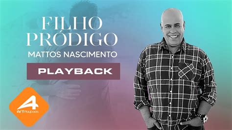 Playback Filho Prodigo Mattos Nascimento Youtube