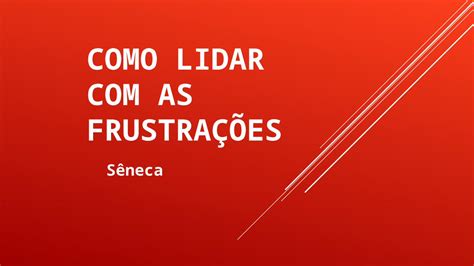 PPT Como Lidar as Frustrações Sêneca DOKUMEN TIPS