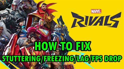 How To Fix Marvel Rivals Stuttering Freezing Lagging Or Fps Drop On