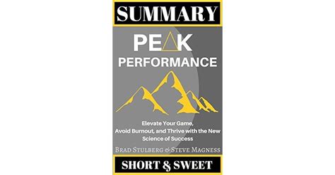 Summary Of Peak Performance Elevate Your Game Avoid Burnout And