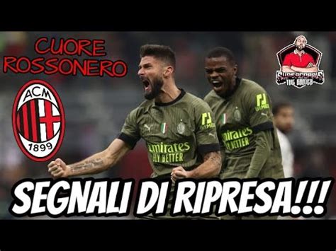 MILAN TIMIDI SEGNALI DI RIPRESA CUORE ROSSONERO YouTube