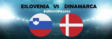 Pronóstico Eslovenia vs Dinamarca en la Eurocopa 2024 Opiniones