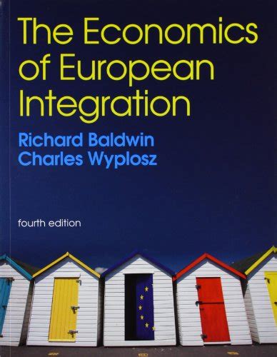 The Economics Of European Integration Uk Baldwin Richard