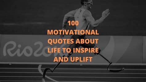 100 Motivational Quotes About Life To Inspire And Uplift Seeing The