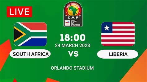 South Africa Vs Liberia Africa Cup Of Nations 2023 Qualification