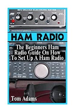 Ham Radio The Beginners Ham Radio Guide On How To Set Up A Ham Radio