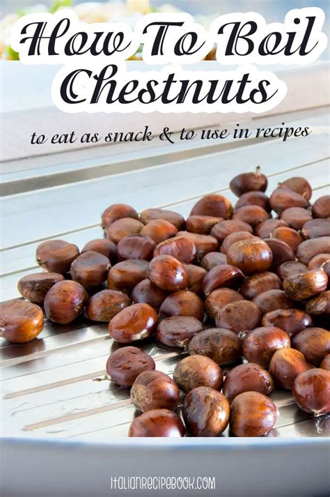 How To Boil Chestnuts Myths Facts And The Best Technique Recipe