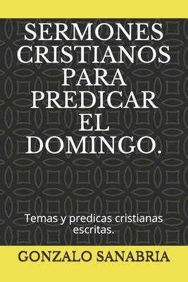 Sermones Cristianos Para Predicar El Domingo Temas Y Predicas