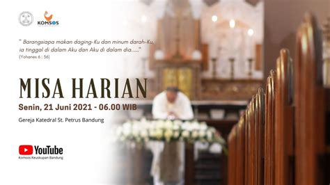 Misa Harian 21 Juni 2021 Gereja Katedral St Petrus Bandung YouTube