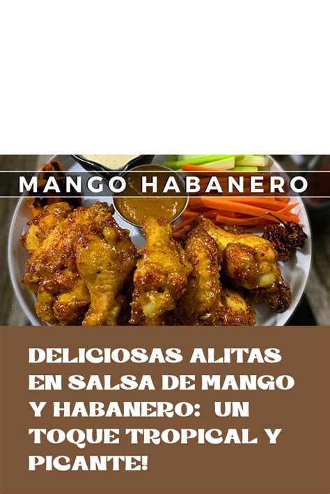 Deliciosas Alitas En Salsa De Mango Y Habanero Un Toque Tropical Y