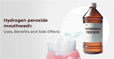 Hydrogen Peroxide Mouthwash Uses Benefits And Side Effects