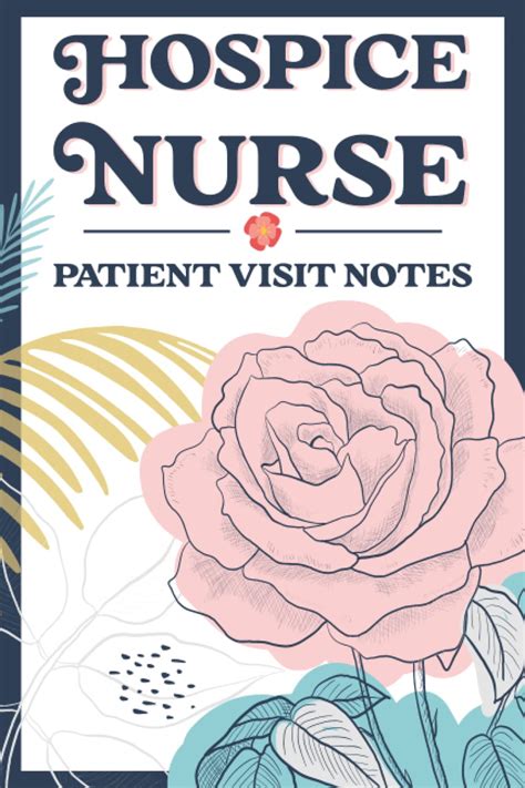 Hospice Nurse Patient Visit Notes Notebook For Hospice Nurses Hospice Nurse Reference And