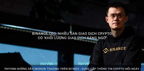 Binance CEO Nhiều Sàn Giao Dịch Crypto có Khối Lượng Giao Dịch Đáng Ngờ