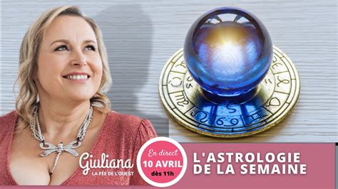 750 Giuliana la fée de l Ouest Astrologie de la semaine du 11 avril