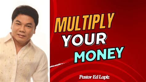 Ed Lapiz Latest Preaching 2024 Multiply Your Money Youtube