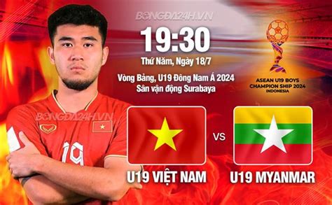 Trực tiếp bóng đá U19 Việt Nam vs U19 Myanmar hôm nay