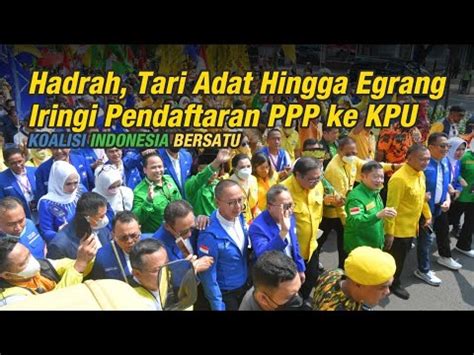 Hadrah Tari Adat Hingga Engrang Iringi Pendaftaran Ppp Ke Kpu