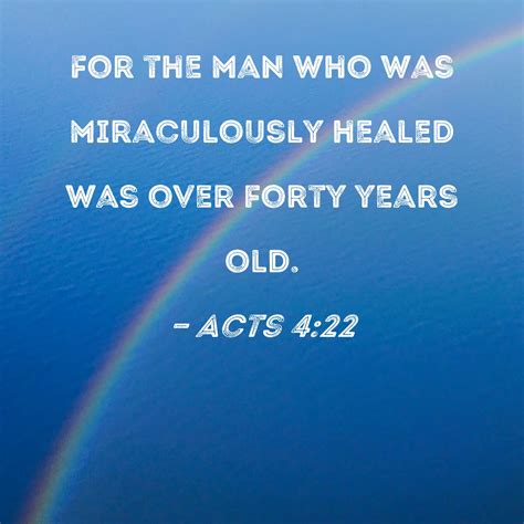 Acts 422 For The Man Who Was Miraculously Healed Was Over Forty Years Old