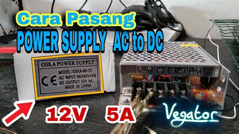 Tutorial Pasang Power Supply V A Ac To Dc Cara Aman Di Pegang