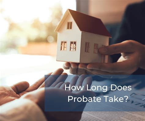 How Long Does Probate Take Your Probate Questions Answered