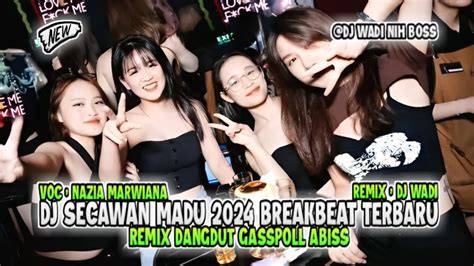 Dj Secawan Madu Breakbeat Terbaru Remix Dangdut Gasspoll Abiss