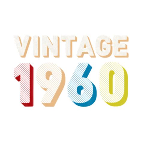 Vintage 1960 Born In 1960 60th Birthday 60 Years Old Ts Vintage 1960 Born In 1960 T Shirt