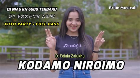 LAGU NIAS KODAMO NIROIMO DJ NIAS KN 6500 VERSI DJ PARGOY TERBARU