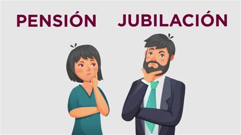 Diferencia Entre Pensionista Y Jubilado Actualizado Septiembre 2022