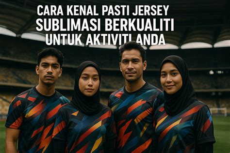 kenal  jersey sublimasi berkualiti  aktiviti