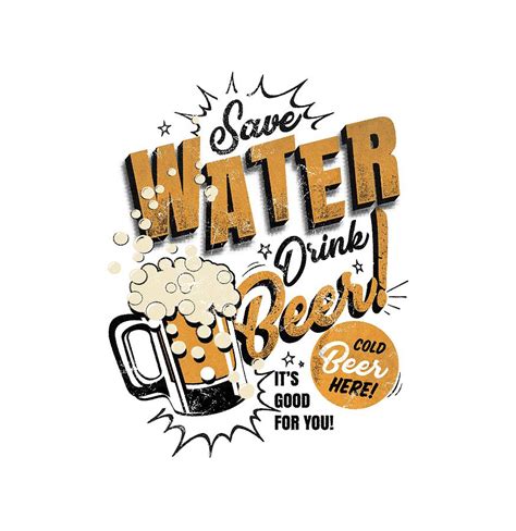 Save Water Drink Beer Digital Art By Scott Davis Pixels