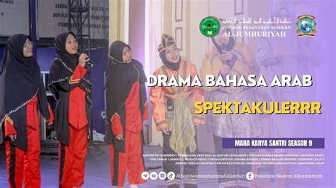 DRAMA BAHASA ARAB SPEKTSKULER MAHA KARYA SANTRI SEASON 09 YouTube