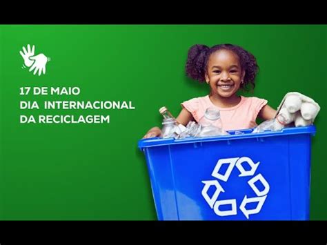 17 De Maio Dia Internacional Da Reciclagem YouTube