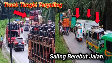 Truck Tangki Terguling Kendaraan Mobil Saling Berebut Jalan Di