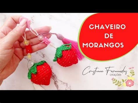 AMIGURUMI CHAVEIRO MORANGO YouTube Chaveiro Chaveiro De Croche