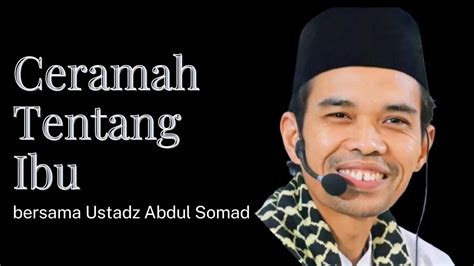 Ceramah Ustadz Abdul Somad Tentang Ibu Sedih YouTube