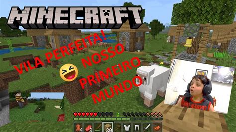 Minecraft 01 COMEÇANDO O NOSSO MUNDO ACHAMOS UMA VILA PERFEITA