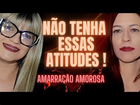 O Que Devo Fazer Ap S A Amarra O Amorosa Youtube