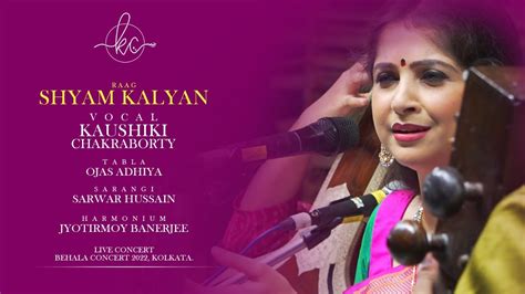 Raag Shyam Kalyan By Kaushiki Chakraborty 2022 Youtube