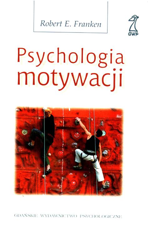 Psychologia Motywacji Robert E Franken W Bibliotece Pl