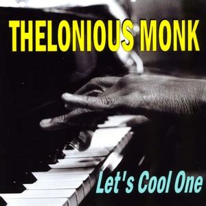 Thelonious Monk Let S Cool One