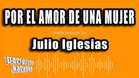 Julio Iglesias Por El Amor De Una Mujer Versión Karaoke YouTube