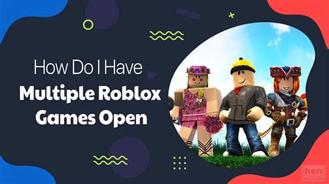 Easy Ways to Open Multiple Roblox Games