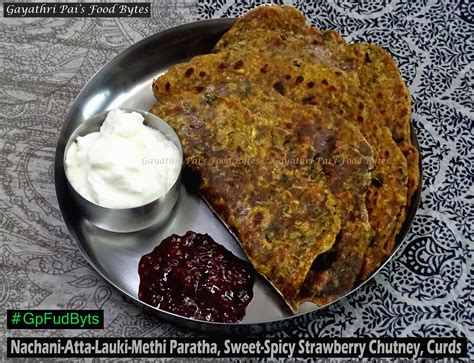 Gayathri Pai S Food Bytes Nachani Atta Lauki Methi Parathas Finger