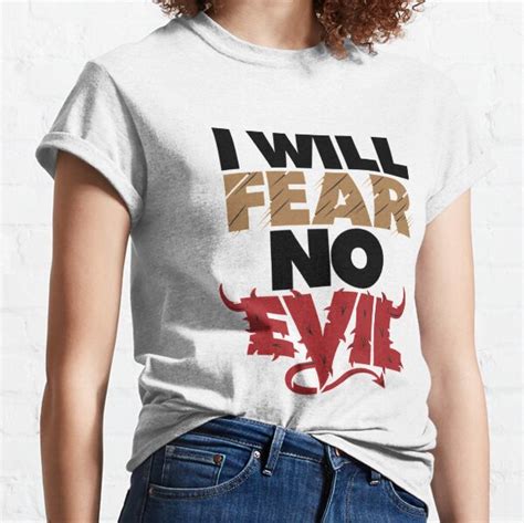 I Fear No Evil T Shirts Redbubble