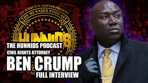 Attorney Ben Crump Full Interview The Hunnids Podcast Youtube