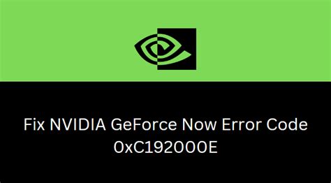 How To Fix NVIDIA GeForce Now Error Code 0xC192000E