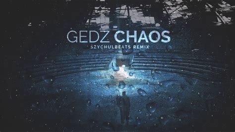 Gedz Chaos Szychulbeats Remix Youtube