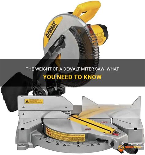 The Weight Of A Dewalt Miter Saw What You Need To Know Shuntool