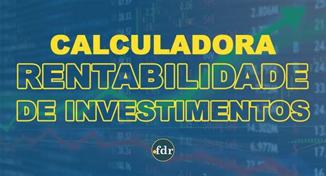 Calculadora De Rentabilidade De Investimentos Para Lucro De Explore Um